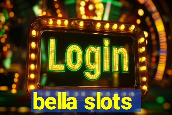 bella slots